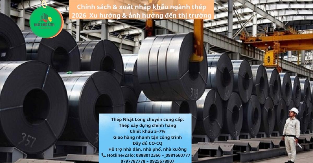 Chính Sách & Xuất Nhập khẩu Ngành Thép 2026 1 Chính Sách & Xuất Nhập khẩu Ngành Thép 2026