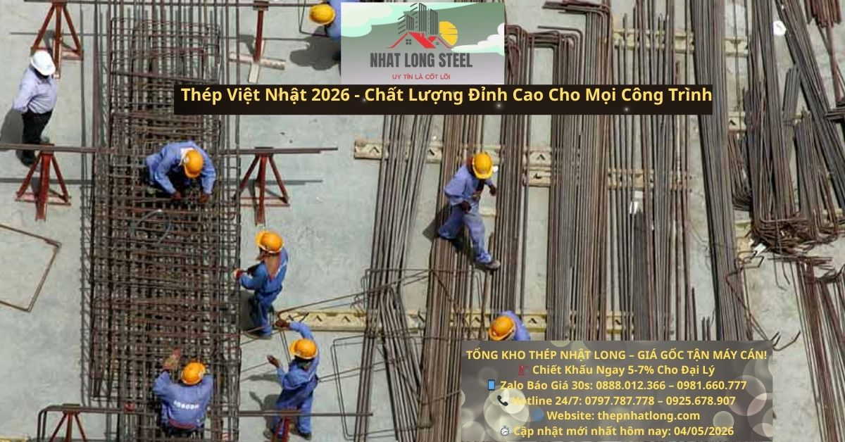 Thép Việt Nhật 2026 - Chất Lượng Đỉnh Cao Cho Mọi Công Trình
