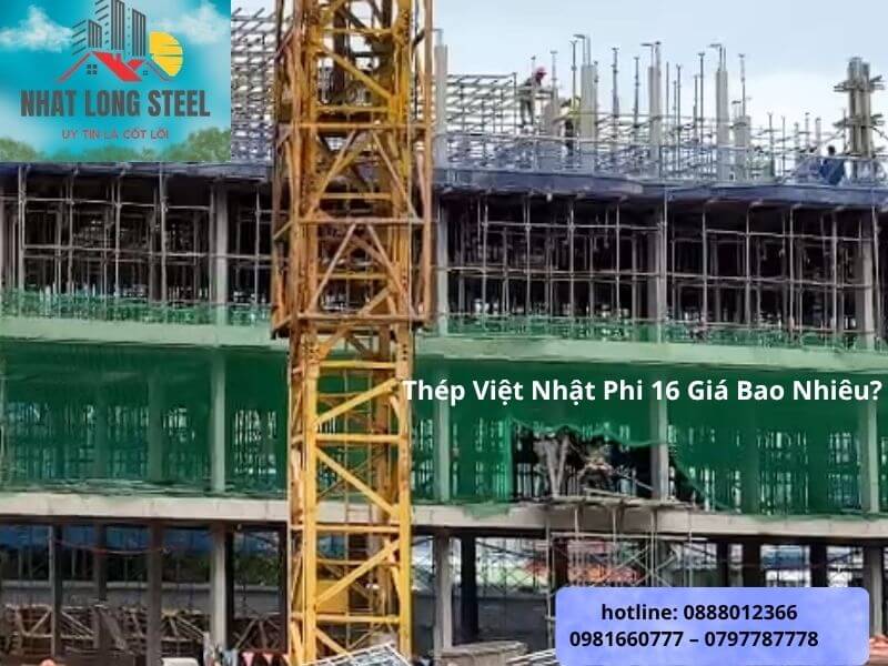 Báo Giá Thép Việt Nhật Hôm Nay 2 thép việt nhật phi 16 giá bao nhiêu