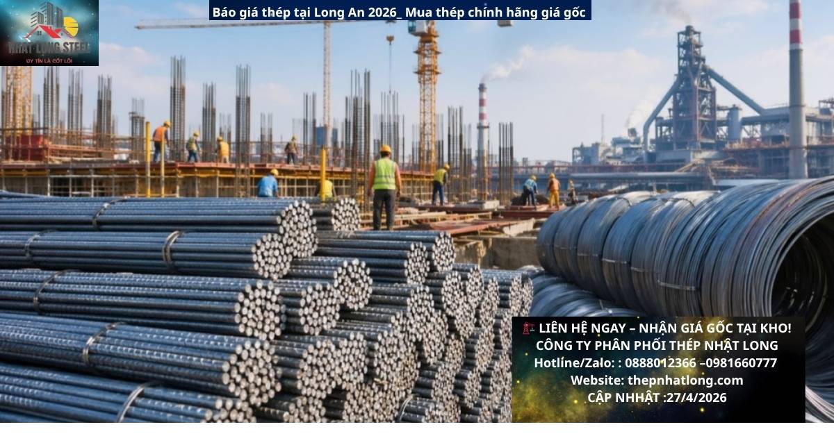 Báo Giá Thép Tại Long An 2026 1 Bảng báo giá thép tại Long An 2026 mới nhất - Công ty Thép Nhật Long