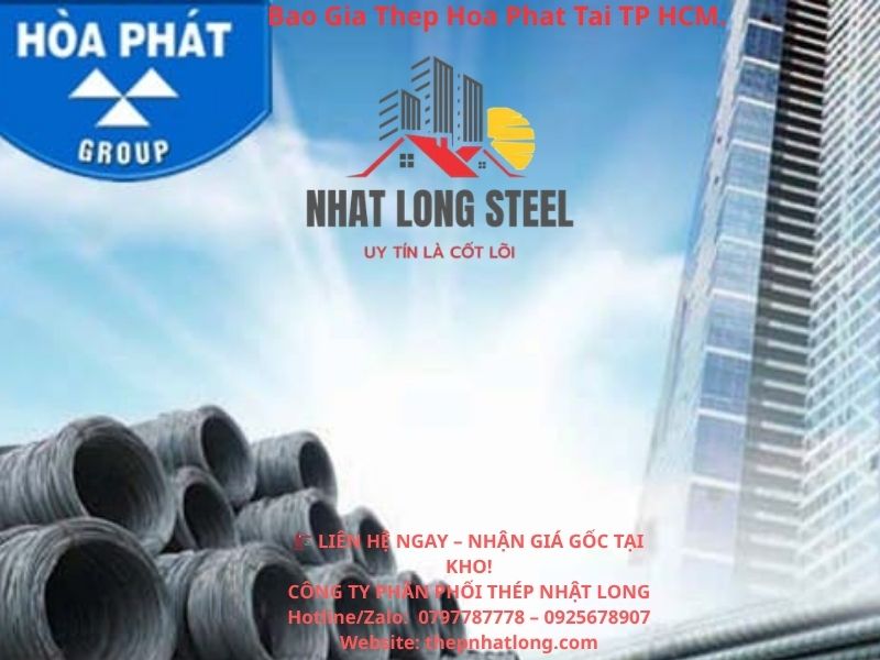 Báo Giá Thép Hòa Phát Tại TP HCM Hôm Nay 2026 Nhật Long STEEL 2 báo giá thép tại tphcm ,thép nhật long