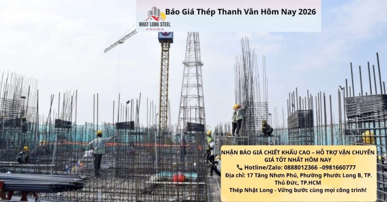 Bảng báo giá thép thanh vằn hôm nay 2026 mới nhất tại Thép Nhật Long.