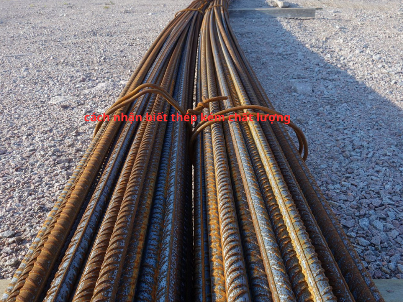 Cách Để Chọn Thép Xây Dựng Chuẩn Cho dự án 4 cahs nhan biet thep kem chat luong
